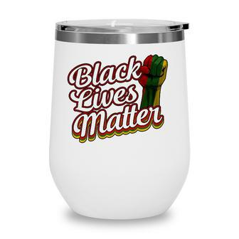 Black Lives Matter Blm Black History Men Women Boys Wine Tumbler - Seseable