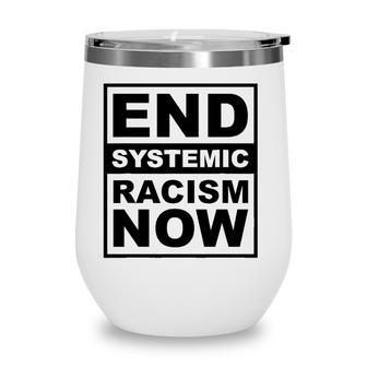 Blm End Systemic Racism Now Black Lives Matter Activist Gift Wine Tumbler - Seseable