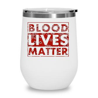 Blood Lives Matter Black Lives Matter Wine Tumbler - Seseable