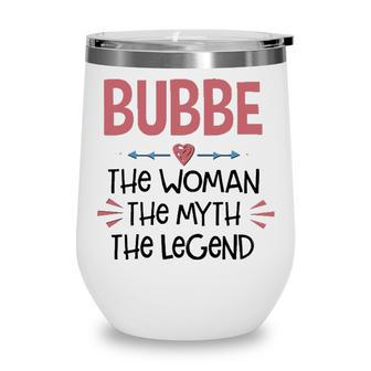 Bubbe Grandma Gift Bubbe The Woman The Myth The Legend Wine Tumbler - Seseable