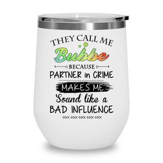 Bubbe Grandma Gift They Call Me Bubbe Because Partner In Crime Wine Tumbler - Seseable