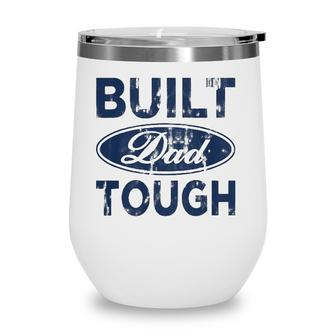Built Dad Tough American Independence Day Funny 4Th Of July Wine Tumbler - Seseable