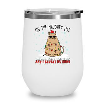 Christmas On The Naughty List And I Regret Nothing Xmas Cat Lovers Gifts Wine Tumbler - Seseable