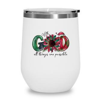 Christmas With God All Thing Are Possible Wine Tumbler - Seseable