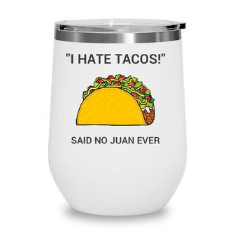 Cinco De Mayo I Hate Tacos Said No Juan Ever Wine Tumbler - Seseable