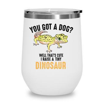 Cool I Raise Tiny Dinosaur Funny Leopard Gecko Pet Gift Wine Tumbler - Seseable