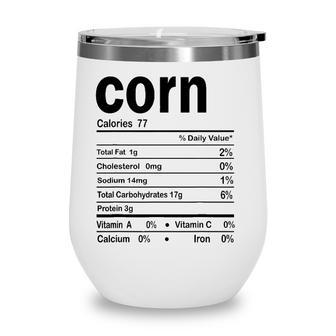 Corn Nutrition Facts Funny Thanksgiving Christmas Food Wine Tumbler - Seseable