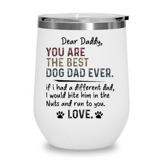 Dear Daddy You Are The Best Dog Dad Ever Fathers Day Quote Wine Tumbler - Seseable