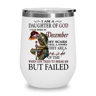 December Girl Gift December Girl I Am A Daughter Of God Wine Tumbler - Seseable
