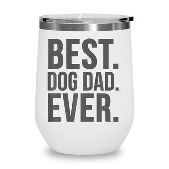 Dog Dad Funny Gift - Best Dog Dad Ever Wine Tumbler - Seseable