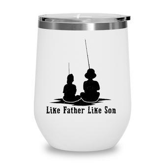 Father Like Son Fishing Matching Dad Daddy Papa Pops Wine Tumbler - Seseable