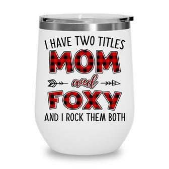 Foxy Grandma Gift I Have Two Titles Mom And Foxy Wine Tumbler - Seseable