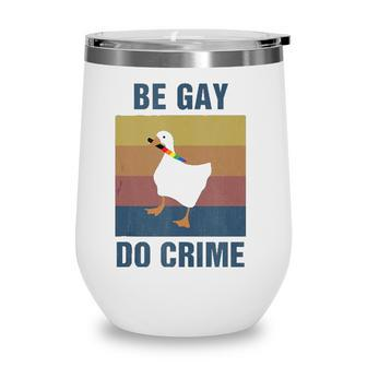 Funny Be Gay Do Crime Lgbt Pride Month Gift Wine Tumbler - Seseable