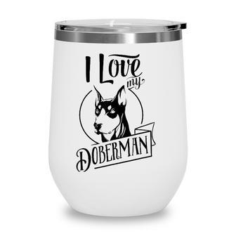 Funny I Love My Doberman Dog Lovers Family Pet Gift Wine Tumbler - Seseable