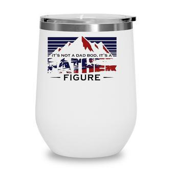 Funny Its Not Dad Bod Its A Father Figure Fathers Day Gift Mountain Wine Tumbler - Seseable
