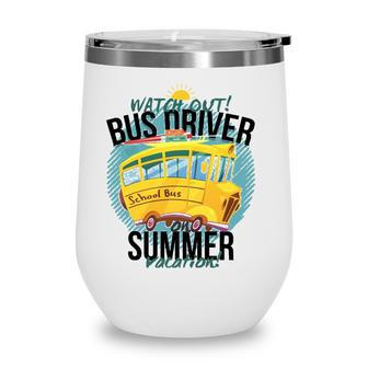 Funny Last Day Of School Bus Driver Summer Vacation Wine Tumbler - Seseable