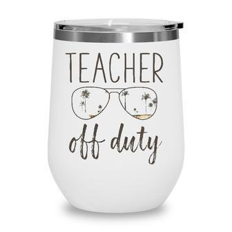 Funny Teacher Gift - Off Duty Sunglasses Last Day Of School Wine Tumbler - Seseable