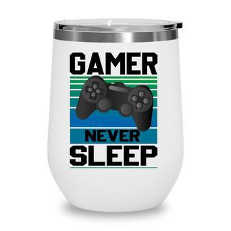 Gamers Never Sleep Funny Video Gamer Geeks Gaming Lover Boys Wine Tumbler - Seseable