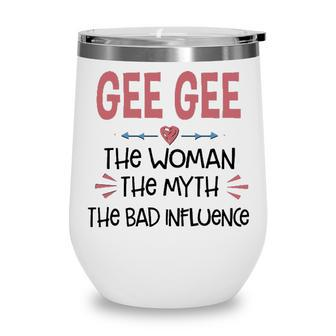 Gee Gee Grandma Gift Gee Gee The Woman The Myth The Bad Influence V2 Wine Tumbler - Seseable