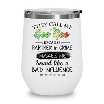 Gee Gee Grandma Gift They Call Me Gee Gee Because Partner In Crime Wine Tumbler - Seseable