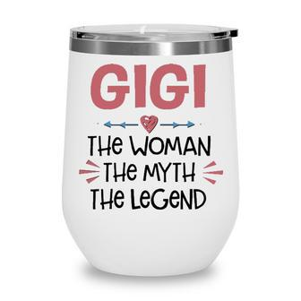 Gigi Grandma Gift Gigi The Woman The Myth The Legend Wine Tumbler - Seseable