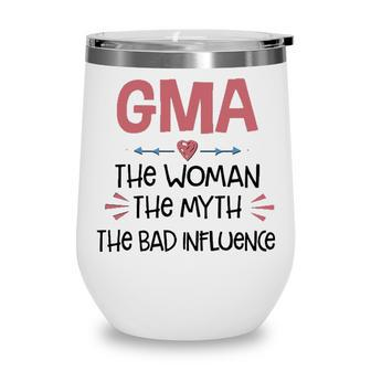 Gma Grandma Gift Gma The Woman The Myth The Bad Influence Wine Tumbler - Seseable