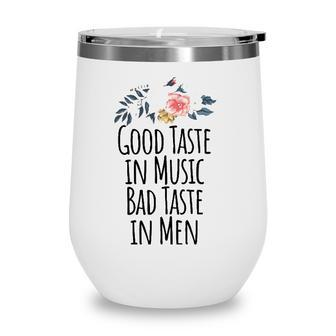 Good Taste In Music Bad In Men Taste Saying Humor Tee Wine Tumbler - Seseable