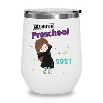 Graduated 2021 Preschool Graduation Daughter Kids Girls Wine Tumbler - Seseable