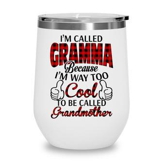 Gramma Grandma Gift Im Called Gramma Because Im Too Cool To Be Called Grandmother Wine Tumbler - Seseable