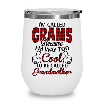 Grams Grandma Gift Im Called Grams Because Im Too Cool To Be Called Grandmother Wine Tumbler - Seseable