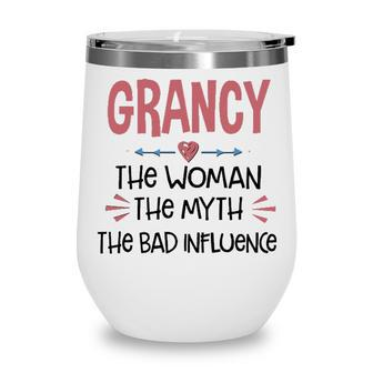 Grancy Grandma Gift Grancy The Woman The Myth The Bad Influence Wine Tumbler - Seseable
