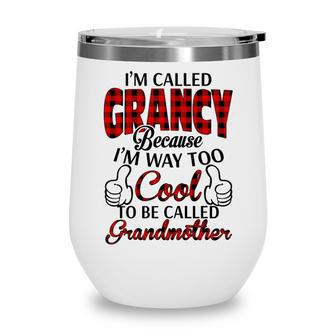 Grancy Grandma Gift Im Called Grancy Because Im Too Cool To Be Called Grandmother Wine Tumbler - Seseable