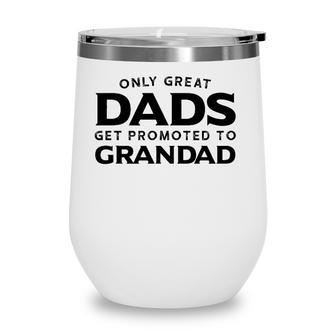 Grandad Gift Only Great Dads Get Promoted To Grandad Wine Tumbler - Seseable