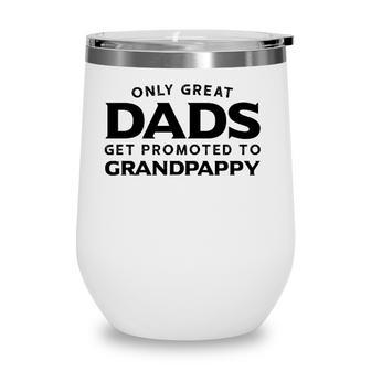Grandpappy Gift Only Great Dads Get Promoted To Grandpappy Wine Tumbler - Seseable