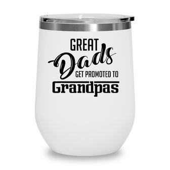 Great Dads Get Promoted To Grandpas Gift Wine Tumbler - Seseable