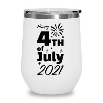 Happy 4Th Of July 2021 Fourth 4Th Of July American Flag Patriotic Wine Tumbler - Seseable