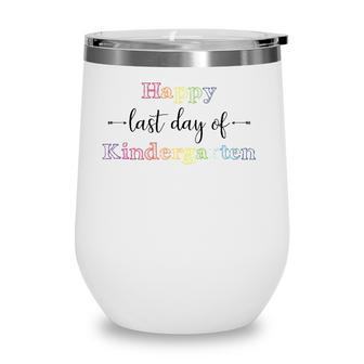 Happy Last Day Of Kindergarten For Teacher Student Wine Tumbler - Seseable