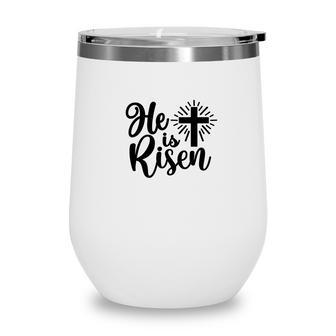 He Is Risen Bible Verse Black Graphic Great Christian Wine Tumbler - Seseable