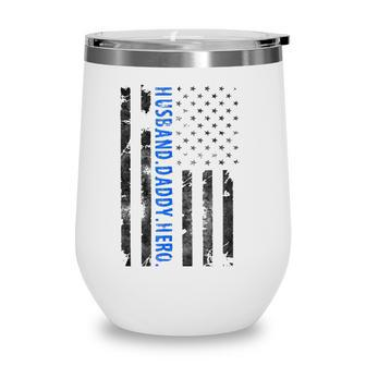 Husband Daddy Hero Police Officer Sheriff Deputy Fathers Day Wine Tumbler - Seseable