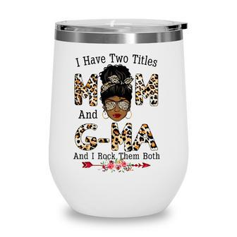 I Have Two Titles Mom And G-Ma Leopard Mothers Day Wine Tumbler - Seseable
