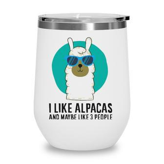 I Like Alpacas And Maybe Like 3 People Love Alpacas Wine Tumbler - Seseable