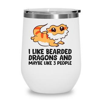 I Like Bearded Dragons And Maybe Like 3 People Wine Tumbler - Seseable