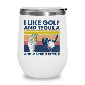 I Like Golf And Tequila And Maybe 3 People Retro Vintage Wine Tumbler - Seseable