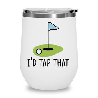 Id Tap That Funny Golf Dad Joke Pun Golfing Putter Wine Tumbler - Seseable