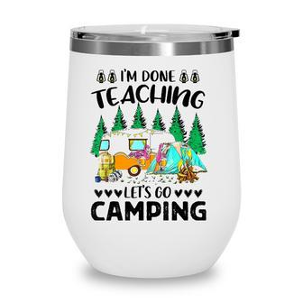 Im Done Teaching Lets Go Camping Flampingo Camping Wine Tumbler - Seseable