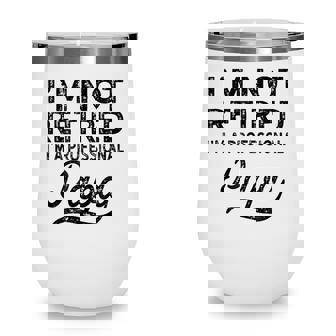 Im Not Retired A Professional Papa Fathers Day Wine Tumbler | Seseable UK