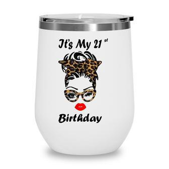 Its My 21St Birthday Happy 21 Years Old Messy Bun Leopard Wine Tumbler - Seseable