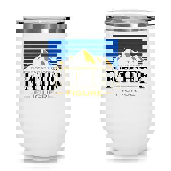 Its Not A Da Bod Its A Father Figure Mountain On Back Wine Tumbler | Seseable UK