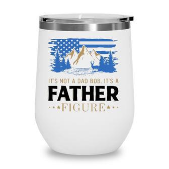 Its Not A Dad Bod Its A Father Figure American Mountain Wine Tumbler - Seseable