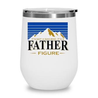Its Not A Dad Bod Its A Father Figure Mountain Vintage Wine Tumbler - Seseable